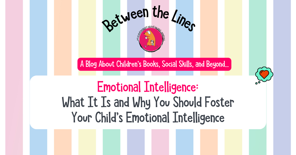 post title: Emotional Intelligence: What It Is and Why You Should Foster Your Child’s Emotional Intelligence