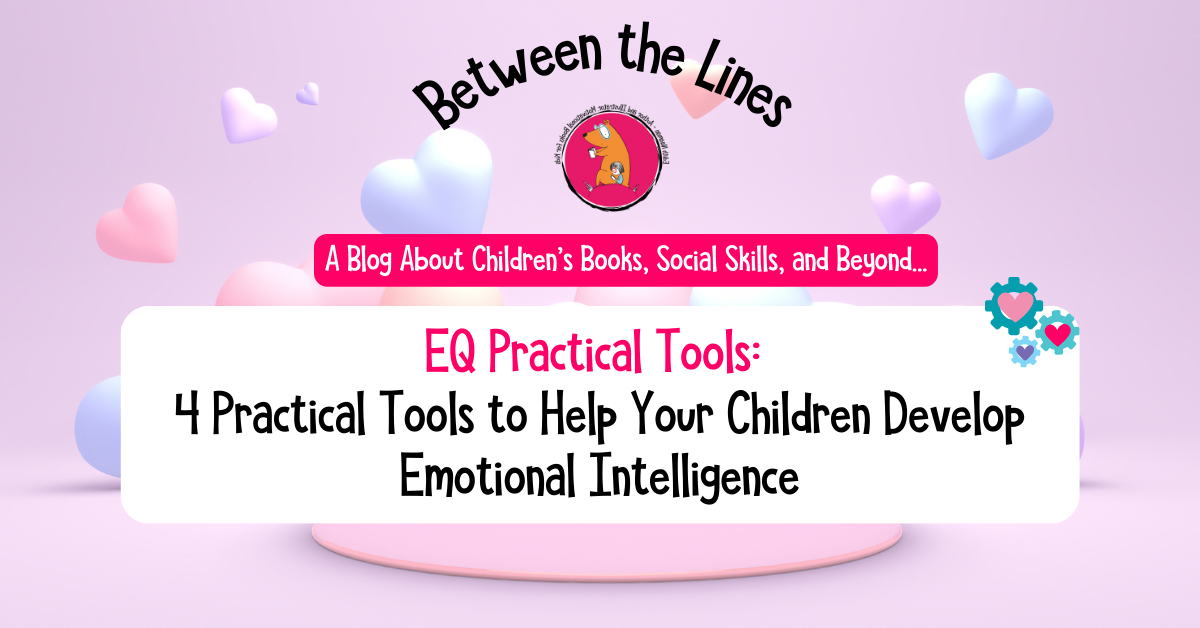 Post title: Emotional Intelligence Tools: 4 Practical Tools to Help Your Children Develop E.Q.